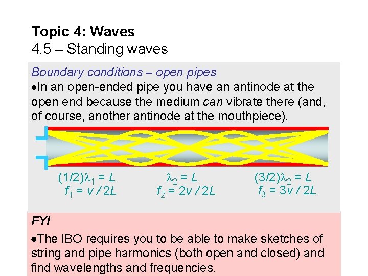 Topic 4: Waves 4. 5 – Standing waves Boundary conditions – open pipes In