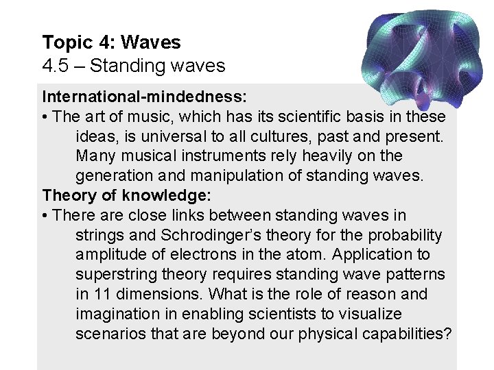 Topic 4: Waves 4. 5 – Standing waves International-mindedness: • The art of music,