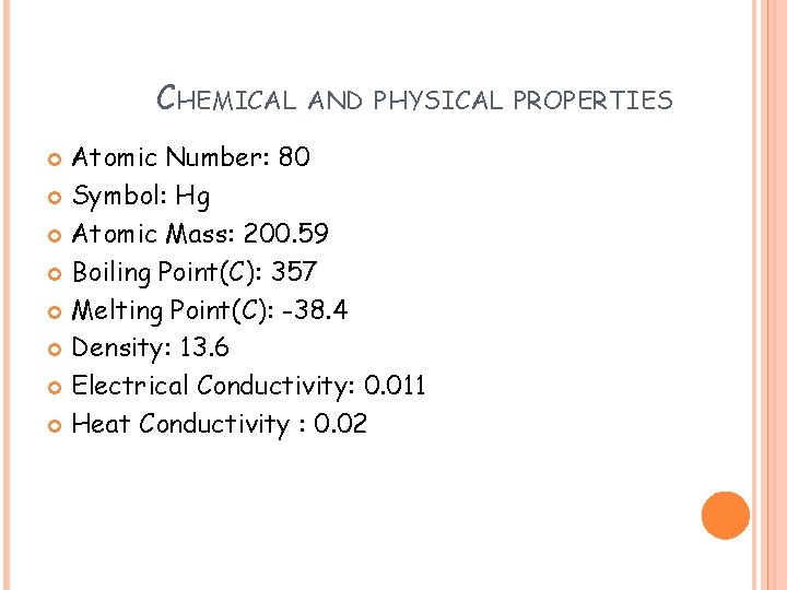 CHEMICAL AND PHYSICAL PROPERTIES Atomic Number: 80 Symbol: Hg Atomic Mass: 200. 59 Boiling