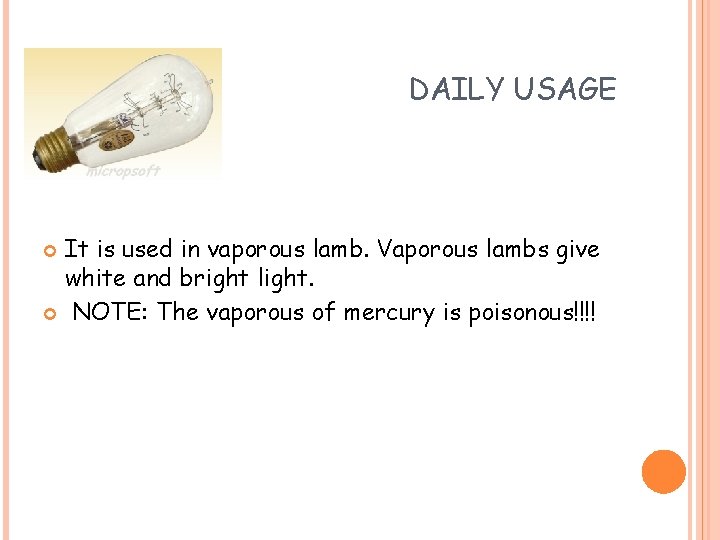DAILY USAGE It is used in vaporous lamb. Vaporous lambs give white and bright