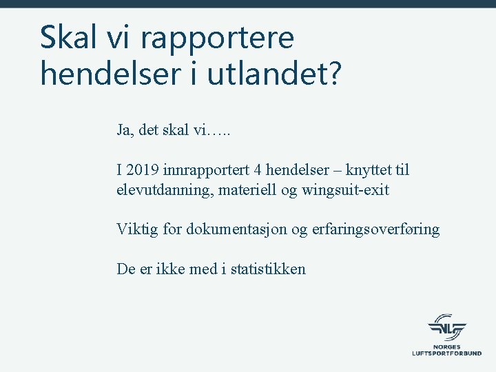 Skal vi rapportere hendelser i utlandet? Ja, det skal vi…. . I 2019 innrapportert