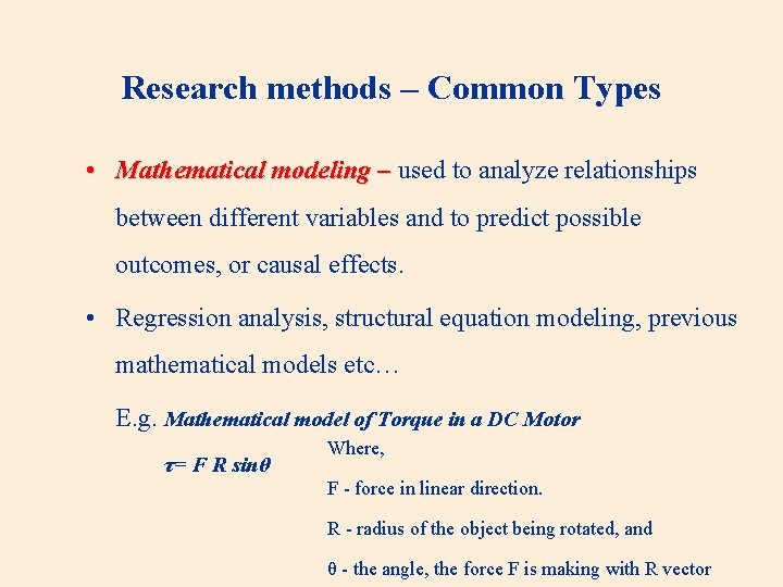 Research methods – Common Types • Mathematical modeling – used to analyze relationships between