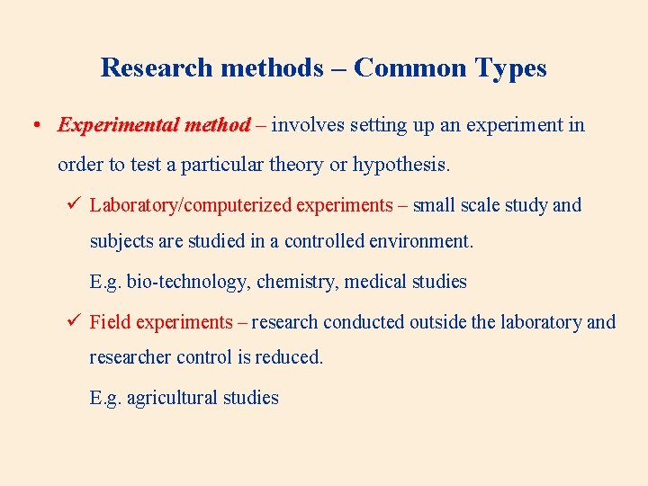 Research methods – Common Types • Experimental method – involves setting up an experiment