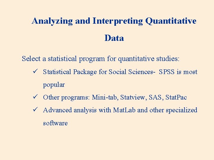 Analyzing and Interpreting Quantitative Data Select a statistical program for quantitative studies: ü Statistical