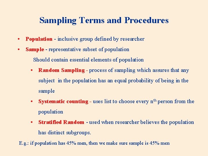 Sampling Terms and Procedures • Population - inclusive group defined by researcher • Sample