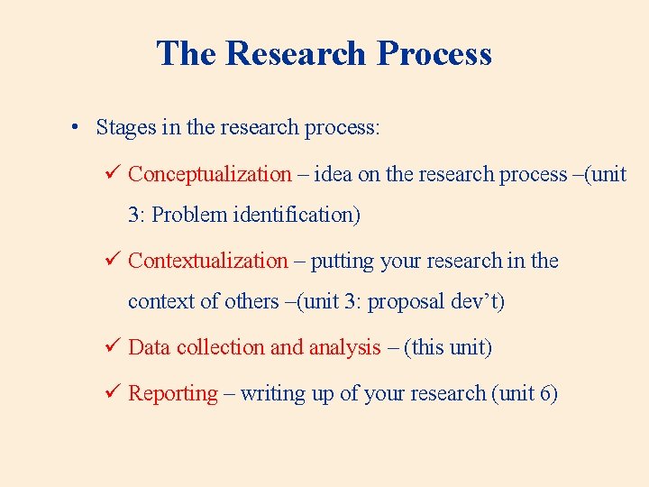 The Research Process • Stages in the research process: ü Conceptualization – idea on