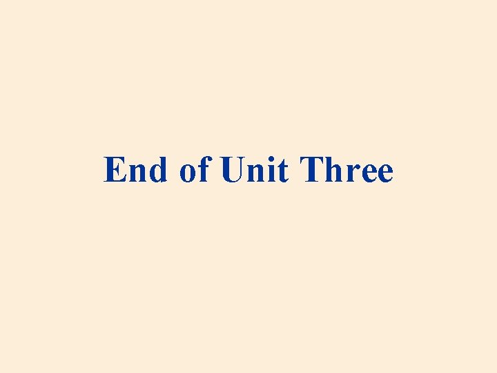 End of Unit Three 