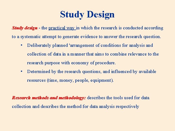 Study Design Study design - the practical way in which the research is conducted