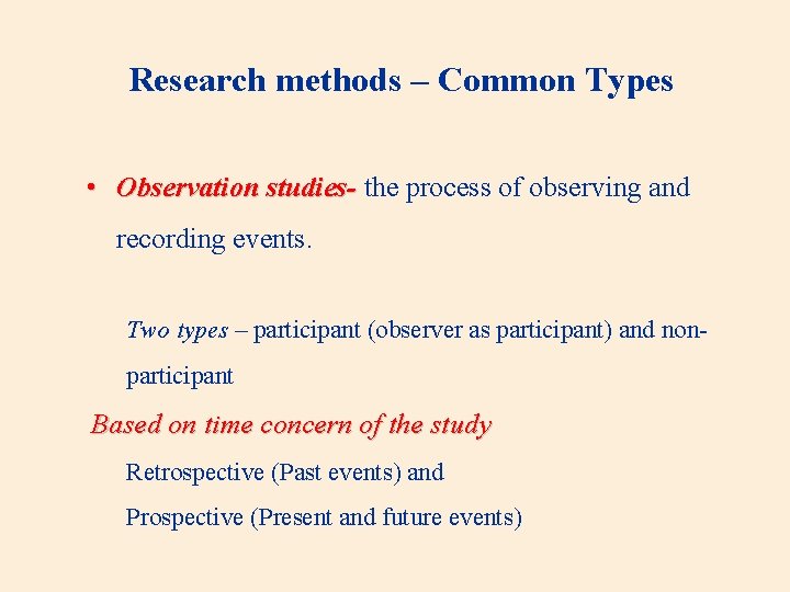 Research methods – Common Types • Observation studies- the process of observing and recording