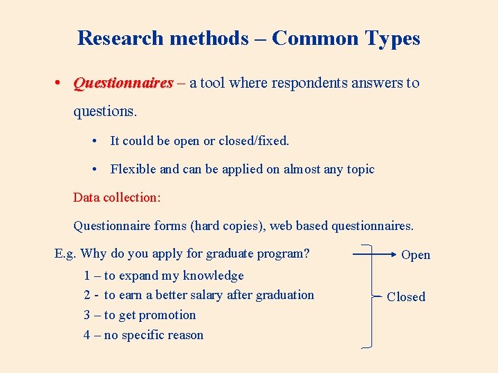 Research methods – Common Types • Questionnaires – a tool where respondents answers to