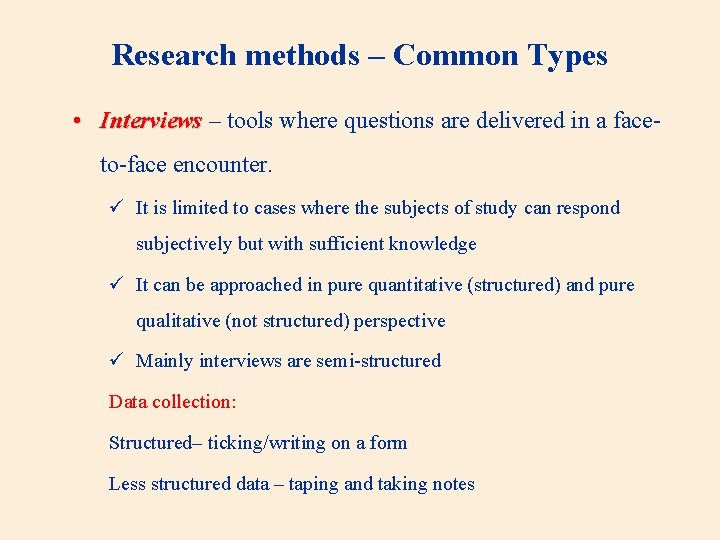 Research methods – Common Types • Interviews – tools where questions are delivered in