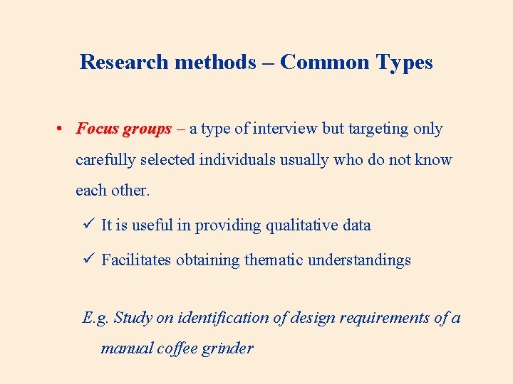 Research methods – Common Types • Focus groups – a type of interview but