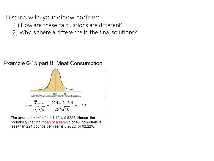 Discuss with your elbow partner: 1) How are these calculations are different? 2) Why