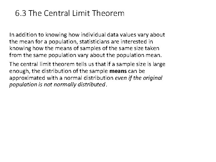 6. 3 The Central Limit Theorem In addition to knowing how individual data values