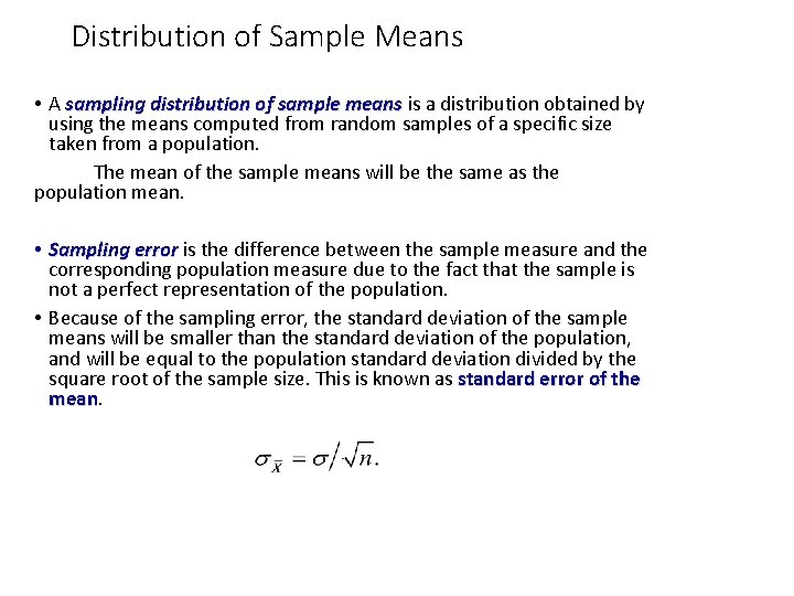 Distribution of Sample Means • A sampling distribution of sample means is a distribution