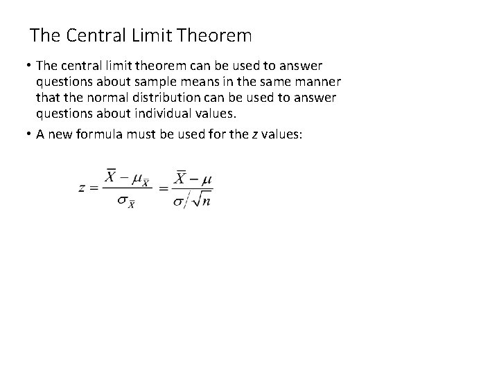 The Central Limit Theorem • The central limit theorem can be used to answer
