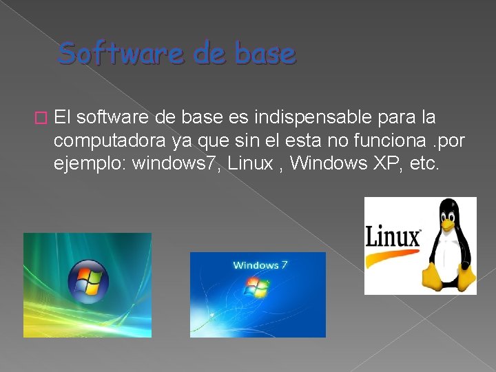 Software de base � El software de base es indispensable para la computadora ya