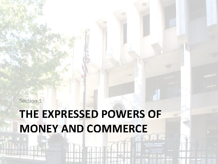 Section 1 THE EXPRESSED POWERS OF MONEY AND COMMERCE 