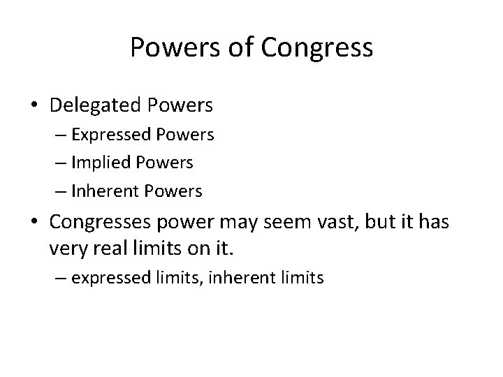 Powers of Congress • Delegated Powers – Expressed Powers – Implied Powers – Inherent