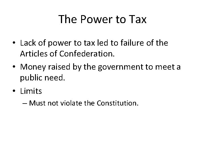 The Power to Tax • Lack of power to tax led to failure of