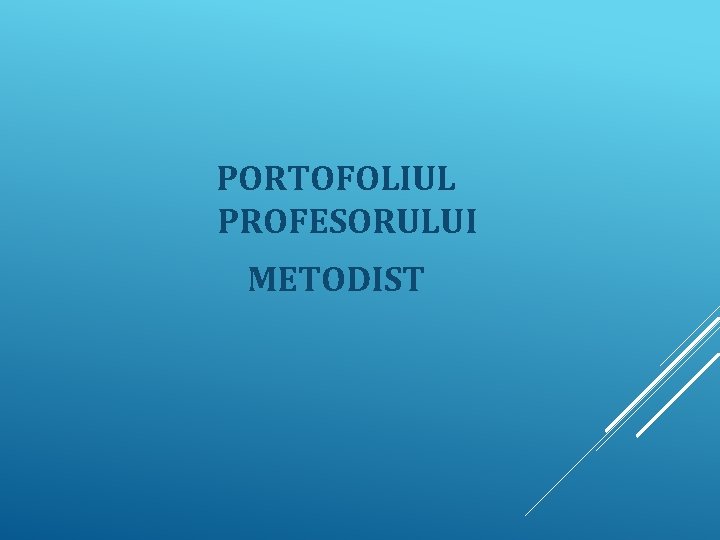 PORTOFOLIUL PROFESORULUI METODIST 