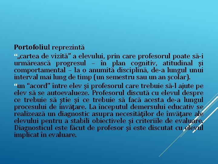 Portofoliul reprezintă „cartea de vizită” a elevului, prin care profesorul poate să-i urmărească progresul