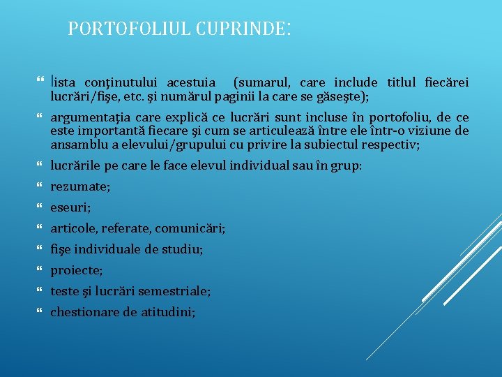 PORTOFOLIUL CUPRINDE: lista conţinutului acestuia (sumarul, care include titlul fiecărei lucrări/fişe, etc. şi numărul