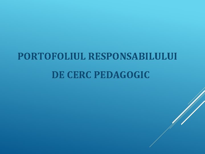 PORTOFOLIUL RESPONSABILULUI DE CERC PEDAGOGIC 