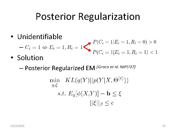 Posterior Regularization • Unidentifiable – • Solution – Posterior Regularized EM [Graca et al.