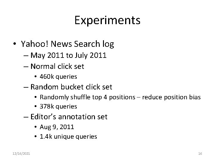 Experiments • Yahoo! News Search log – May 2011 to July 2011 – Normal