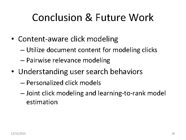 Conclusion & Future Work • Content-aware click modeling – Utilize document content for modeling