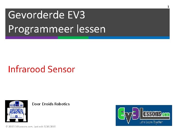 Gevorderde EV 3 Programmeer lessen Infrarood Sensor Door Droids Robotics © 2015 EV 3