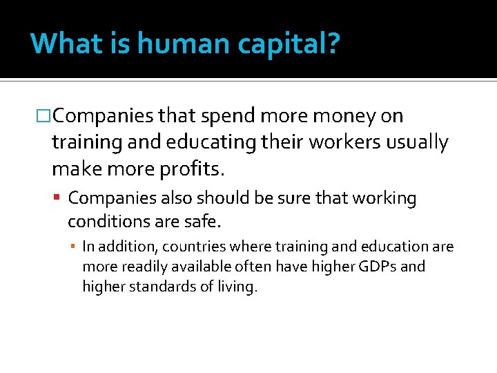 What is human capital? �Companies that spend more money on training and educating their What is human capital? �Companies that spend more money on training and educating their