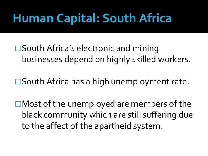 Human Capital: South Africa �South Africa’s electronic and mining businesses depend on highly skilled Human Capital: South Africa �South Africa’s electronic and mining businesses depend on highly skilled
