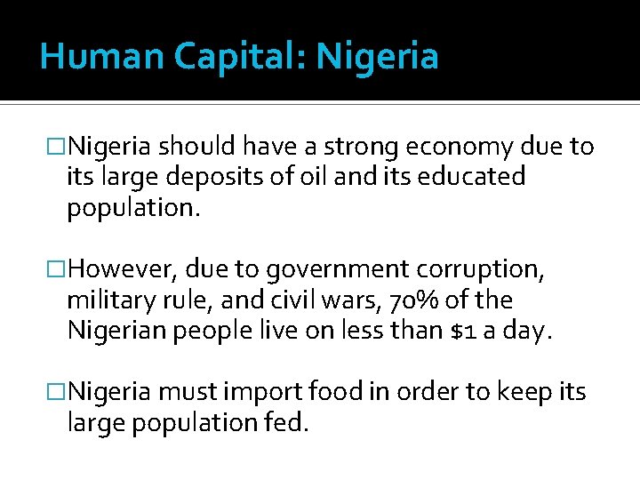 Human Capital: Nigeria �Nigeria should have a strong economy due to its large deposits Human Capital: Nigeria �Nigeria should have a strong economy due to its large deposits