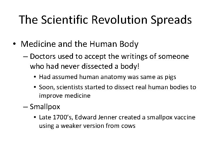The Scientific Revolution Spreads • Medicine and the Human Body – Doctors used to