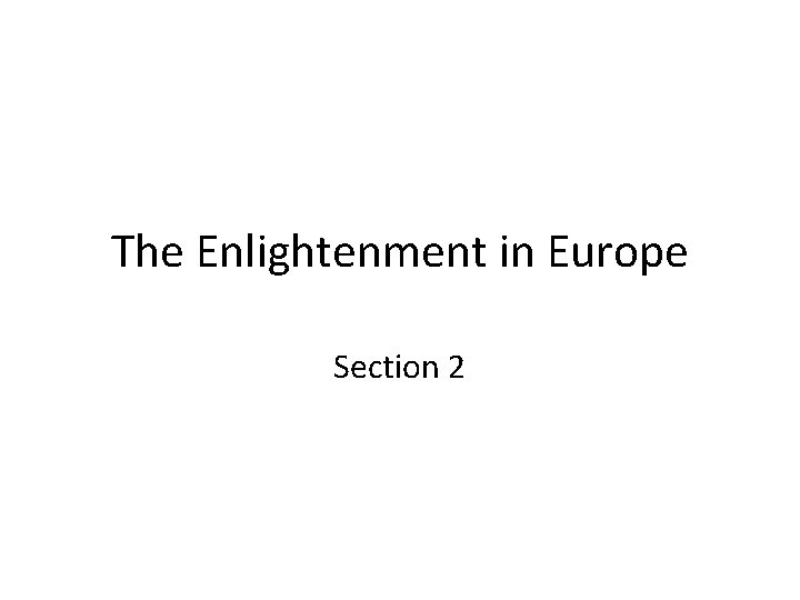 The Enlightenment in Europe Section 2 