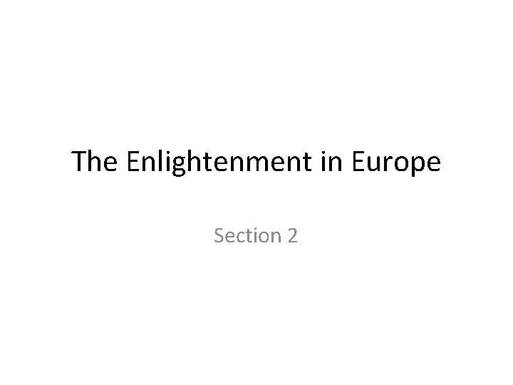 The Enlightenment in Europe Section 2 