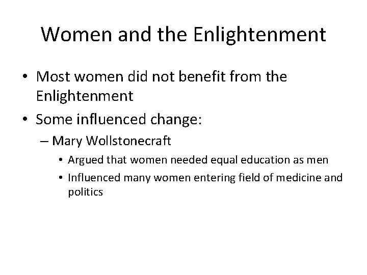 Women and the Enlightenment • Most women did not benefit from the Enlightenment •