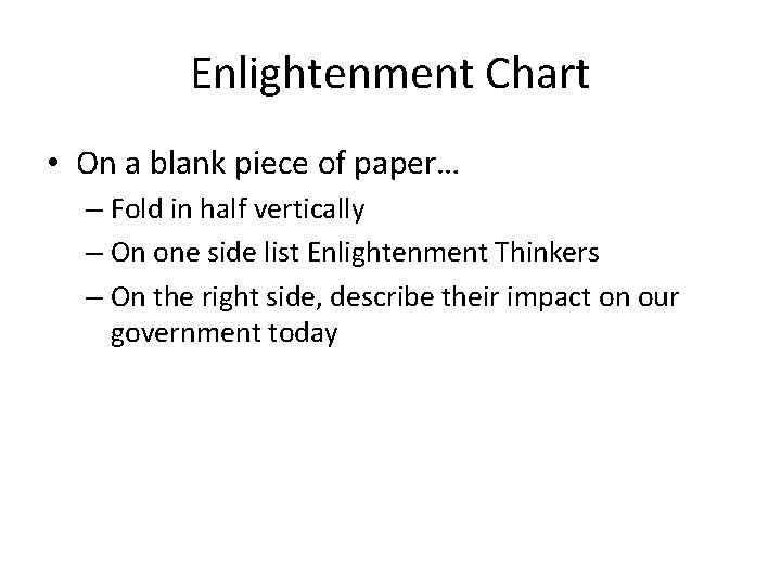 Enlightenment Chart • On a blank piece of paper… – Fold in half vertically