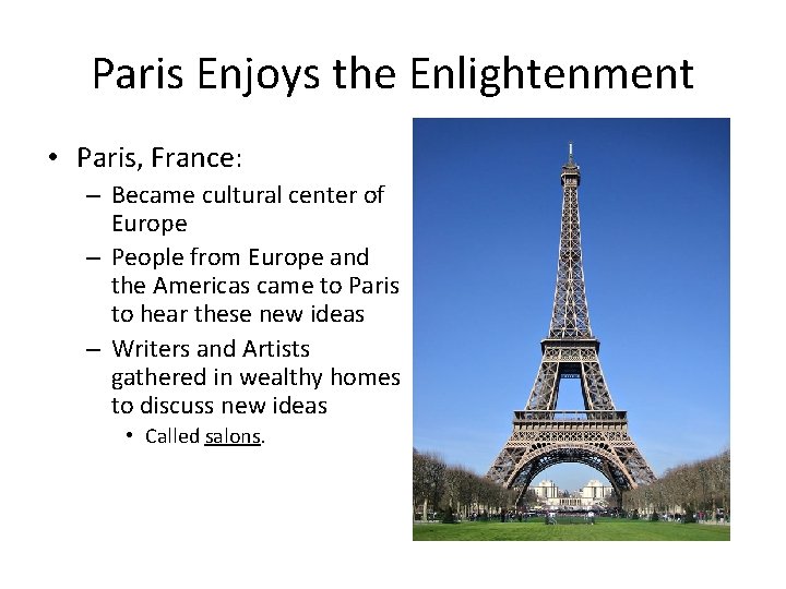 Paris Enjoys the Enlightenment • Paris, France: – Became cultural center of Europe –