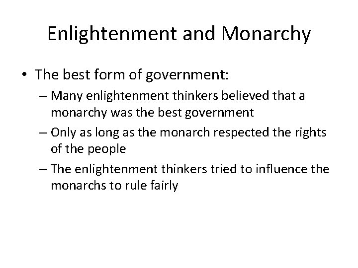 Enlightenment and Monarchy • The best form of government: – Many enlightenment thinkers believed