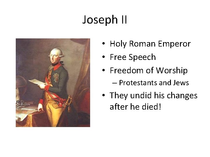 Joseph II • Holy Roman Emperor • Free Speech • Freedom of Worship –