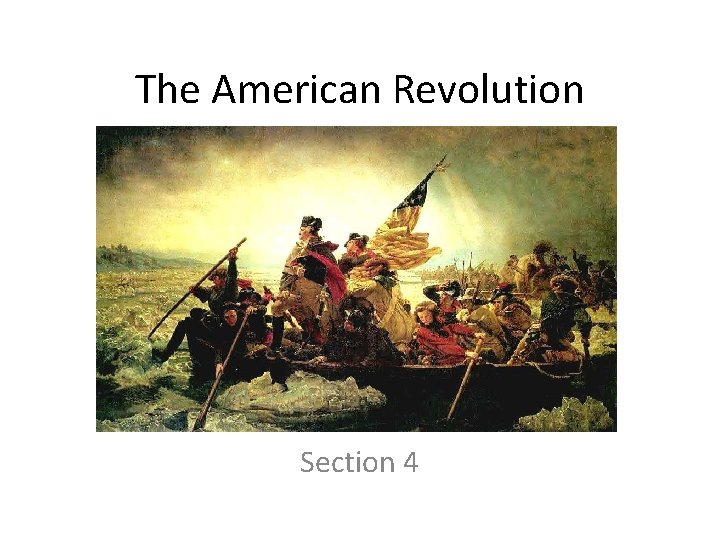 The American Revolution Section 4 