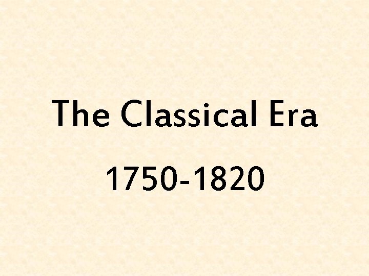 The Classical Era 1750 1820 Historical and Cultural