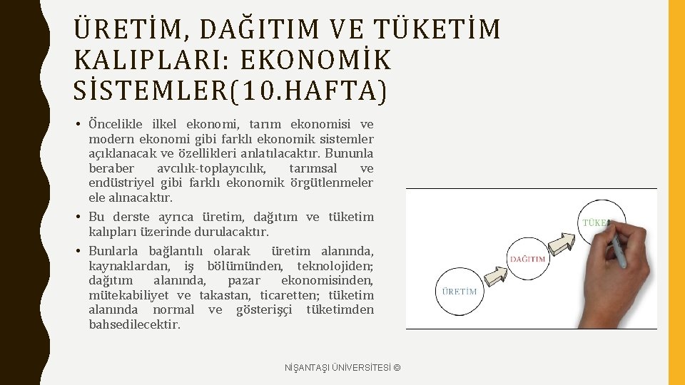 ÜRETİM, DAĞITIM VE TÜKETİM KALIPLARI: EKONOMİK SİSTEMLER(10. HAFTA) • Öncelikle ilkel ekonomi, tarım ekonomisi