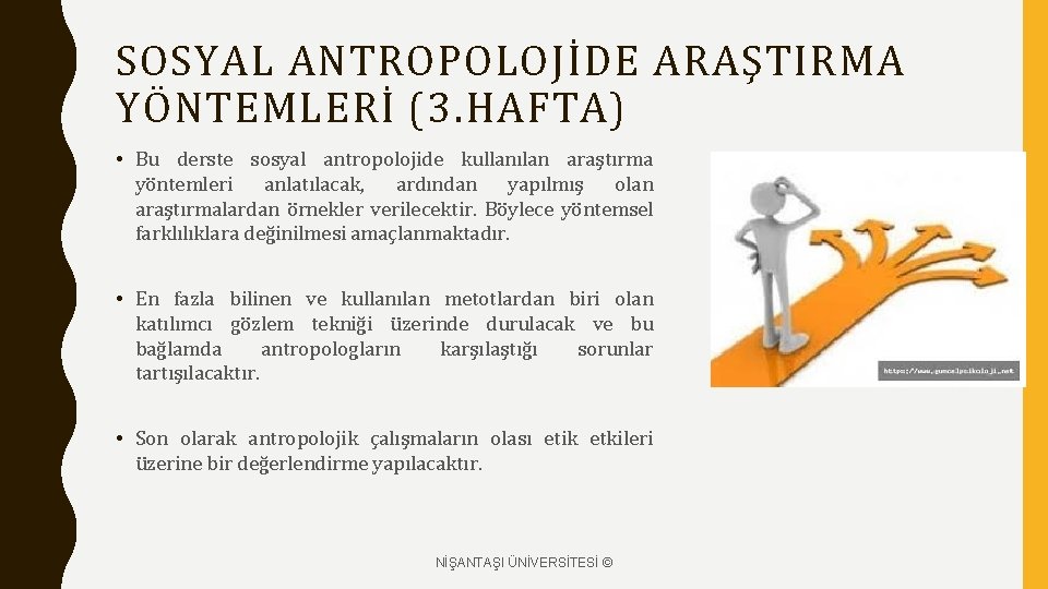 SOSYAL ANTROPOLOJİDE ARAŞTIRMA YÖNTEMLERİ (3. HAFTA) • Bu derste sosyal antropolojide kullanılan araştırma yöntemleri