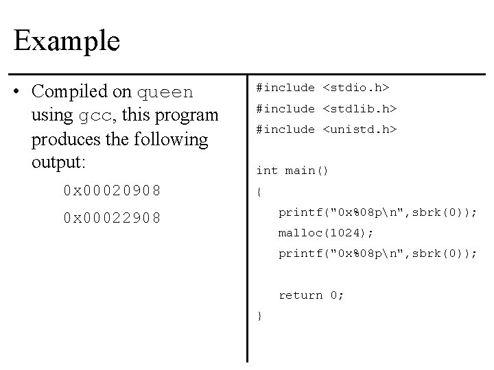 Example • Compiled on queen using gcc, this program produces the following output: 0