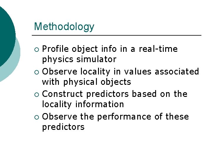 Methodology Profile object info in a real-time physics simulator ¡ Observe locality in values