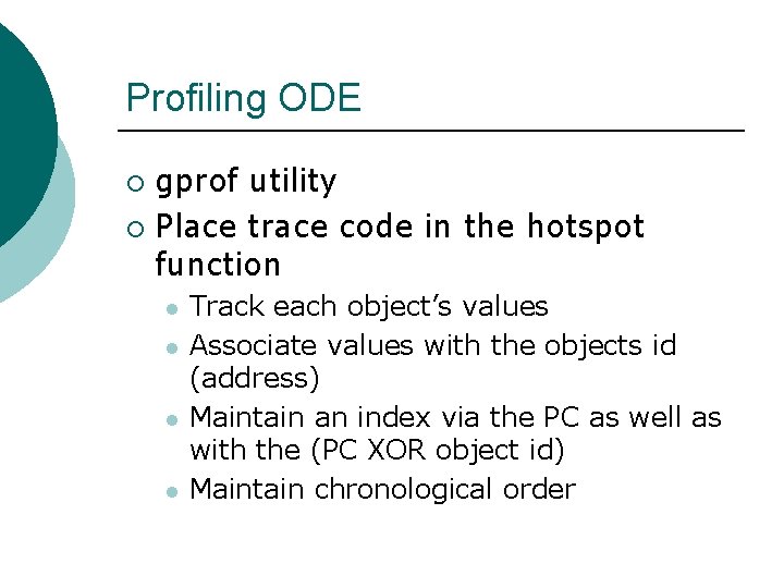 Profiling ODE gprof utility ¡ Place trace code in the hotspot function ¡ l